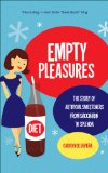 Empty Pleasures: The Story of Artificial Sweeteners from Saccharin to Splenda