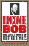 Buncombe Bob: The Life and Times of Robert Rice Reynolds (The James Sprunt Studies in History and Political Science)