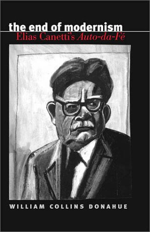 The End of Modernism: Elias Canetti's Auto-da-FÃˆ