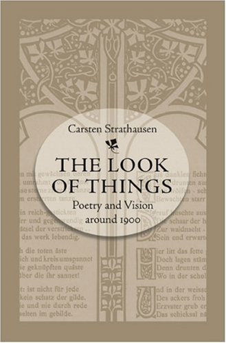 The Look of Things: Poetry and Vision around 1900