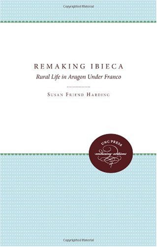 Remaking Ibieca: Rural Life in Aragon Under Franco (Unc Press Enduring Edition)