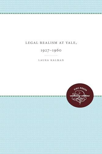Legal Realism at Yale, 1927-1960 (Studies in Legal History: Unc Press Enduring Editions)