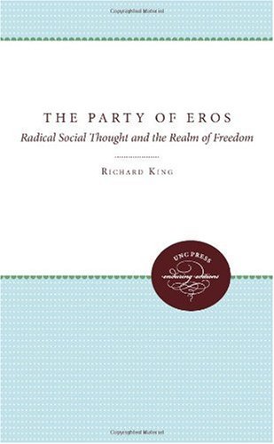 The Party of Eros: Radical Social Thought and the Realm of Freedom