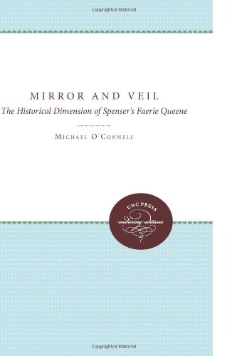 Mirror and Veil: The Historical Dimension of Spenser's Faerie Queene (UNC Press Enduring Editions)