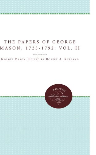 The Papers of George Mason, 1725-1792: Volume II (Published for the Omohundro Institute of Early American Hist)