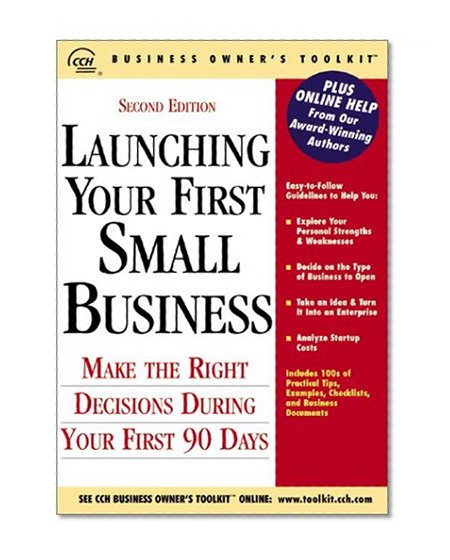 Launching Your First Small Business: Make the Right Decisions During Your First 90 Days (Business Owner's Toolkit series)