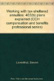 Working with tax-sheltered annuities: 403(b) plans explained (CCH compensation and benefits professional series)