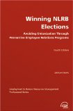 Winning NLRB elections: Avoiding unionization through preventive employee relations programs