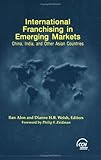 International Franchising in Emerging Markets: China and Other Asian Countries