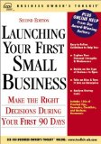 Launching Your First Small Business: Make the Right Decisions During Your First 90 Days (Business Owner's Toolkit series)