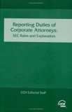 Reporting Duties of Corporate Attorneys: Sec Rules & Explanation