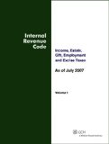 Internal Revenue Code: Income, Estate, Gift, Employment and Excise Taxes, As of July 2007 (TWO VOLUME SET)