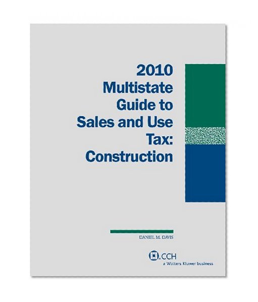 Multistate Guide to Sales and Use Tax: Construction, 2010