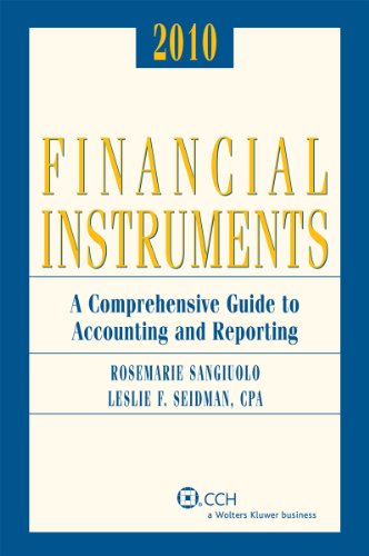 Financial Instruments: A Comprehensive Guide to Accounting & Reporting, 2010
