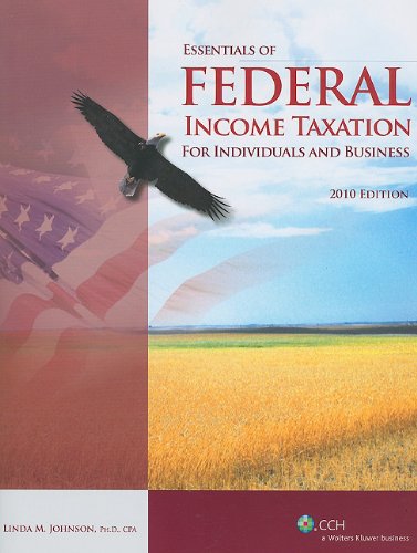Essentials of Federal Income Taxation for Individuals and Business, 2010