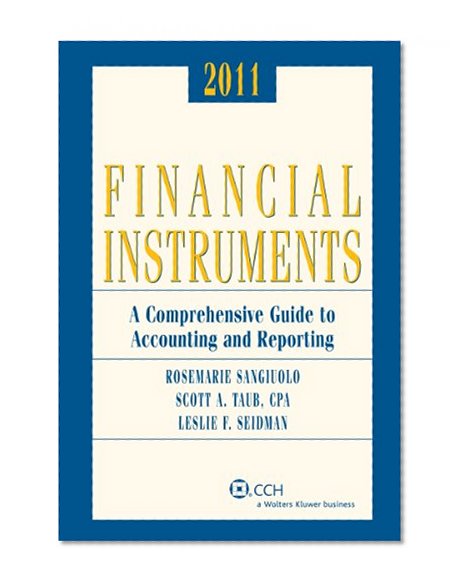 Financial Instruments: A Comprehensive Guide to Accounting & Reporting (2011)