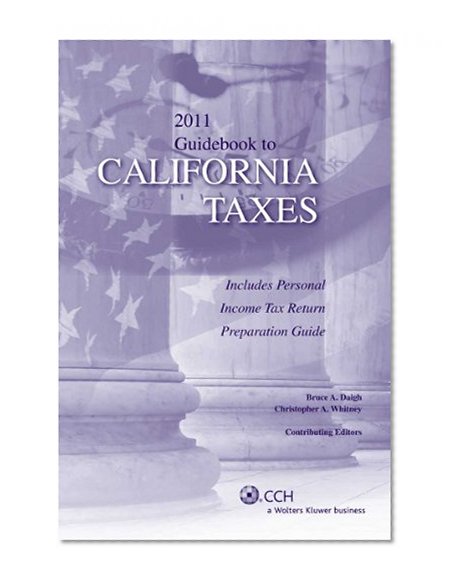 2011 Guidebook to California Taxes (State Tax Guidebooks)