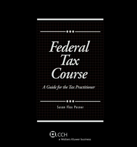 Federal Tax Course: A Guide for the Tax Practitioner (2011)