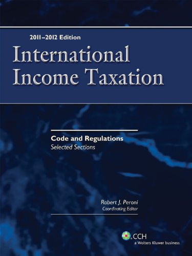 International Income Taxation: Code and Regulations - Selected Sections (2011-2012)