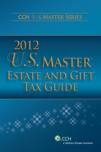 U.S. Master Estate and Gift Tax Guide (2012) (U.S. Master Estate and Gift Tax Guide)