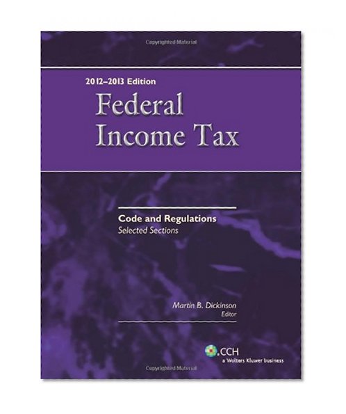 Federal Income Tax: Code and Regulations--Selected Sections (2012-2013)