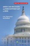 American Recovery and Reinvestment Act of 2009: Law, Explanation and Analysis