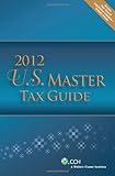 U.S. Master Tax Guide (2012) - Includes Top Federal Tax Issues for 2012 CPE Course (U.s. Master Guide)