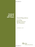 Federal Estate & Gift Taxes: Code & Regulations (Including Related Income Tax Provisions), As of March 2012
