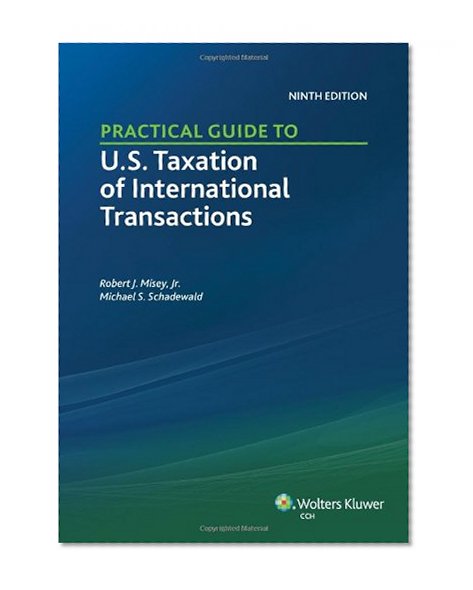 Practical Guide to U.S. Taxation of International Transactions (9th Edition)