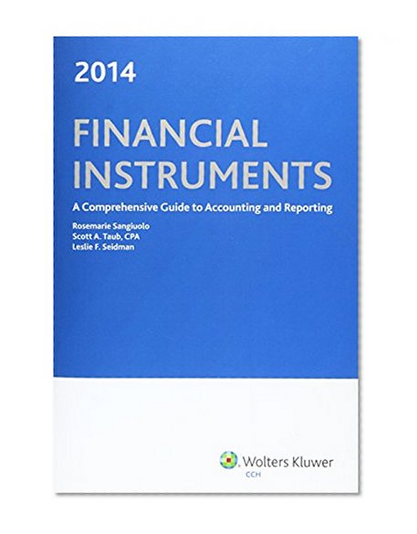 Financial Instruments: A Comprehensive Guide to Accounting & Reporting (2014)