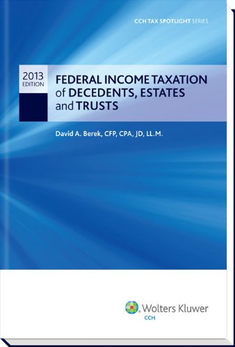Federal Income Taxation of Decedents, Estates and Trusts - CCH Tax Spotlight Series