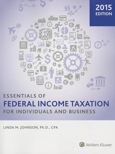 Essentials of Federal Income Taxation for Individuals and Business 2015