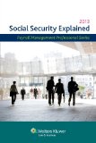 Social Security Explained, 2013 Edition (Payroll Management Professional Series)