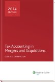 Tax Accounting in Mergers and Acquisitions, 2014 Edition