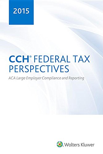 Cch Federal Tax Perspectives Aca Large Employer Compliance and Reporting, 2015