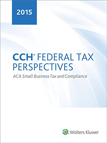 CCH Federal Tax Perspectives: ACA Small Business Tax and Compliance