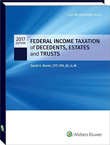 Federal Income Taxation of Decedents, Estates and Trusts - 2017 (Cch Tax Spotlight)