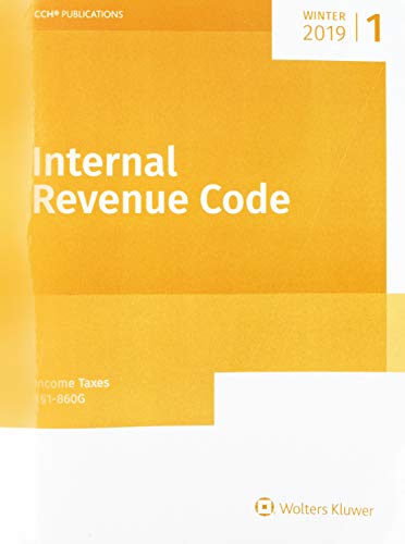 INTERNAL REVENUE CODE: Income, Estate, Gift, Employment and Excise Taxes (Winter 2019 Edition) (Internal Revenue Code. Winter)