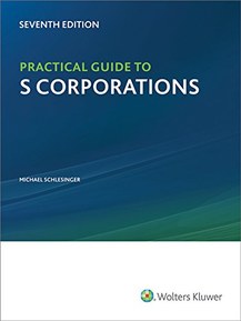 Practical Guide to S Corporations (7th Edition)
