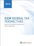 CCH Federal Tax Perspectives: 2014 Update To Final Repair/Capitalization/MACRS Regulations