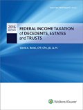 Federal Income Taxation of Decedents, Estates and Trusts - 2016 CCH Tax Spotlight Series