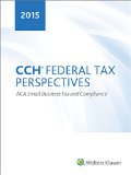 CCH Federal Tax Perspectives: ACA Small Business Tax and Compliance