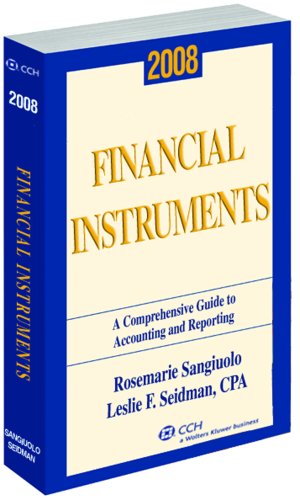 Financial Instruments: A Comprehensive Guide to Accounting & Reporting (2008)