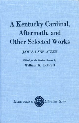 A Kentucky Cardinal, Aftermath, and Other Works (Masterworks of Literature)