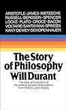 Story of Philosophy: The Lives and Opinions of the World's Greatest Philosophers