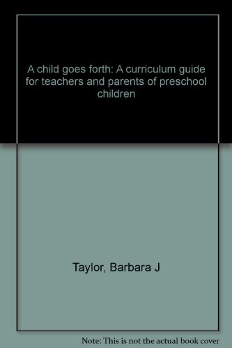A child goes forth: A curriculum guide for teachers and parents of preschool children
