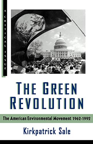 The Green Revolution: The American Environmental Movement, 1962-1992 (A Critical Issue)