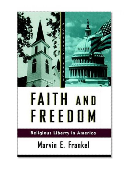 Faith and Freedom: Religious Liberty in America (Hill and Wang Critical Issues)