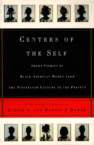 Centers of the Self: Stories by Black American Women, from the Nineteenth Century to the Present