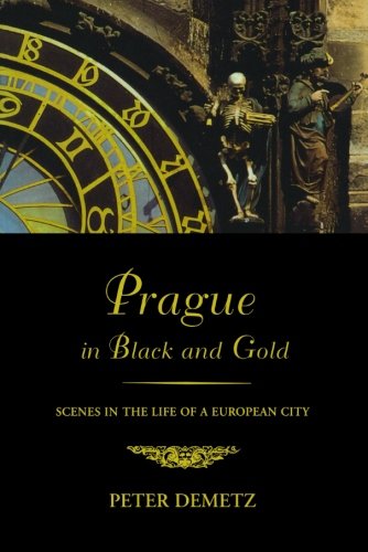 Prague in Black and Gold: Scenes from the Life of a European City